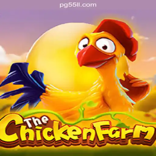 ChickenFarm: The Exciting World of Online Slots in 55LL.COM